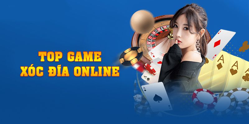 Top Game Xóc Đĩa Online Cho Cược Thủ Cuối Năm 2023