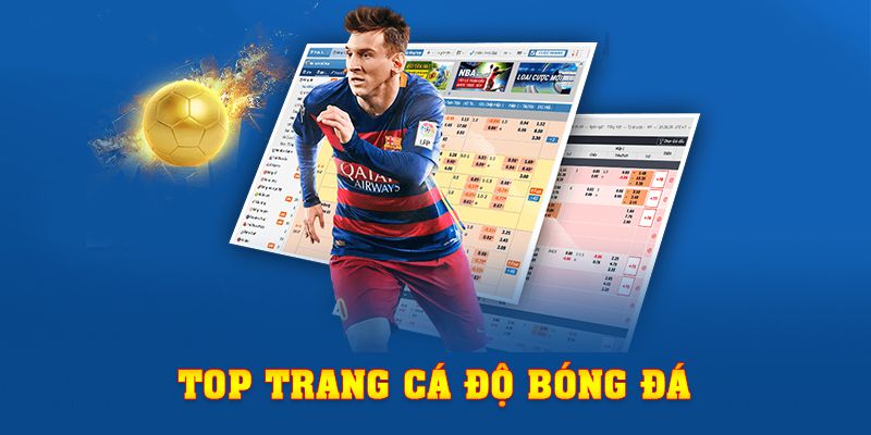 Top Trang Cá Độ Bóng Đá Chất Lượng Nhất Năm 2023