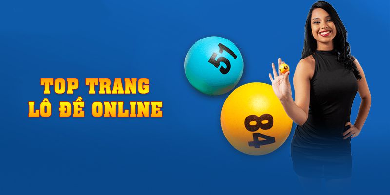 Top Trang Lô Đề Online Được Ưa Chuộng Nhất 2023